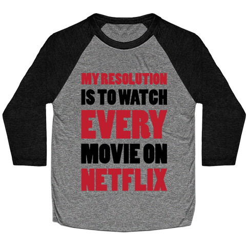 My Resolution Is To Watch Every Movie On Netflix Baseball Tee