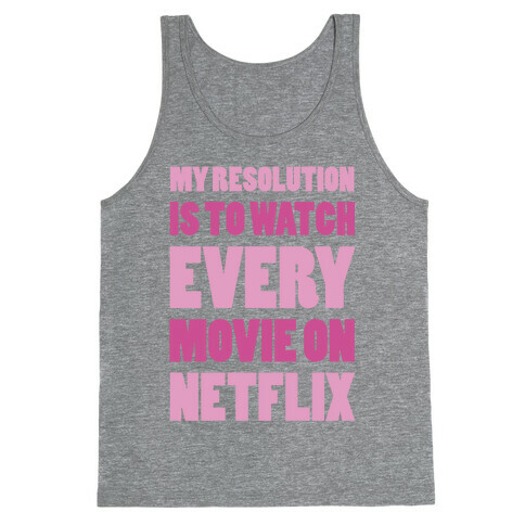 My Resolution Is To Watch Every Movie On Netflix Tank Top