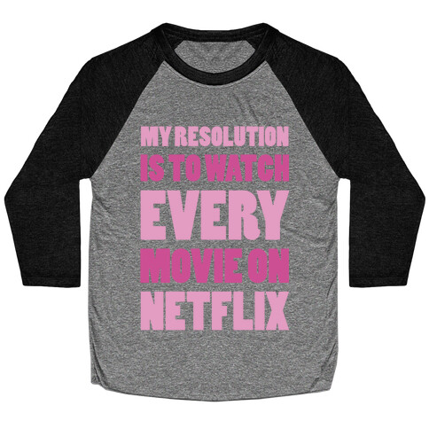 My Resolution Is To Watch Every Movie On Netflix Baseball Tee