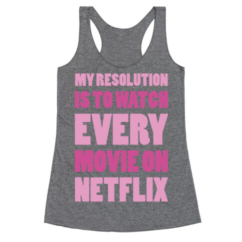 My Resolution Is To Watch Every Movie On Netflix Racerback Tank Top