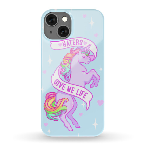 Haters Give Me Life Phone Case