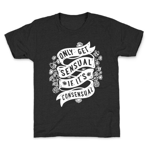Only Get Sensual If It's Consensual Kids T-Shirt