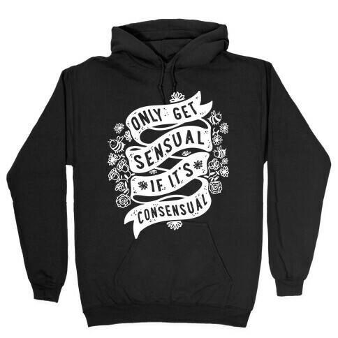 Only Get Sensual If It's Consensual Hooded Sweatshirt