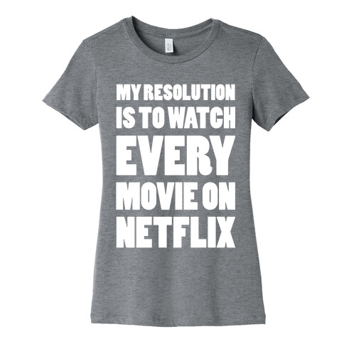 My Resolution Is To Watch Every Movie On Netflix Womens T-Shirt