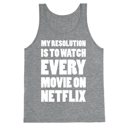 My Resolution Is To Watch Every Movie On Netflix Tank Top