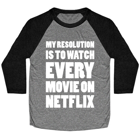 My Resolution Is To Watch Every Movie On Netflix Baseball Tee