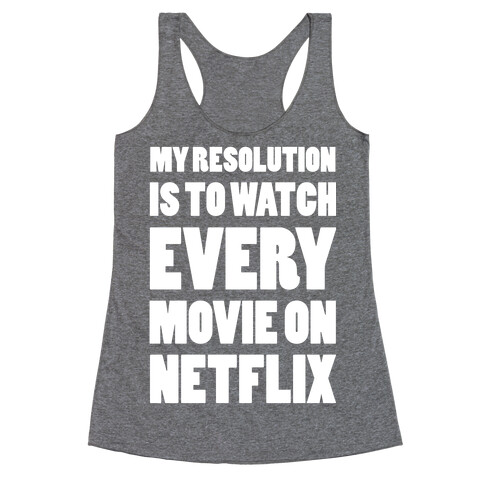 My Resolution Is To Watch Every Movie On Netflix Racerback Tank Top