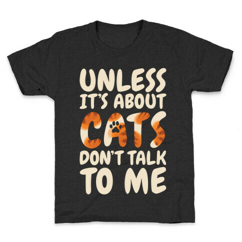 Unless It's About Cats Don't Talk To Me Kids T-Shirt