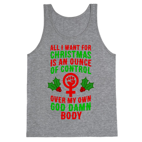 All I Want For Christmas Is An Ounce Of Control Over My God Damn Body Tank Top