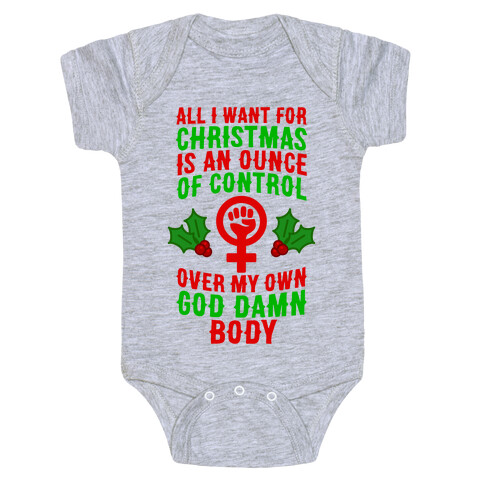 All I Want For Christmas Is An Ounce Of Control Over My God Damn Body Baby One-Piece