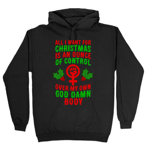 All I Want For Christmas Is An Ounce Of Control Over My God Damn Body Hooded Sweatshirt