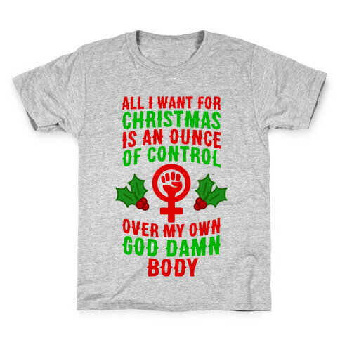 All I Want For Christmas Is An Ounce Of Control Over My God Damn Body Kids T-Shirt