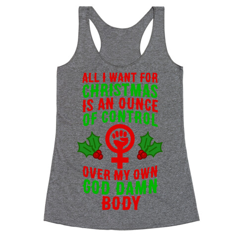 All I Want For Christmas Is An Ounce Of Control Over My God Damn Body Racerback Tank Top