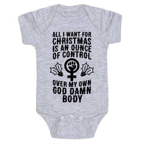 All I Want For Christmas Is An Ounce Of Control Over My God Damn Body Baby One-Piece