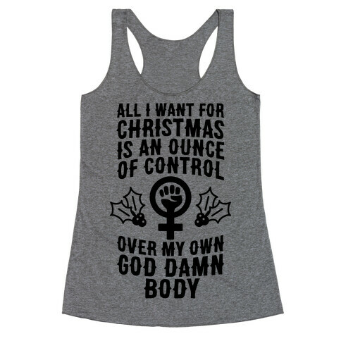 All I Want For Christmas Is An Ounce Of Control Over My God Damn Body Racerback Tank Top