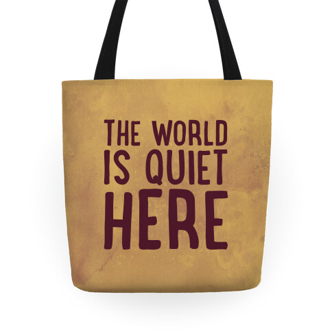 The World Is Quiet Here Tote