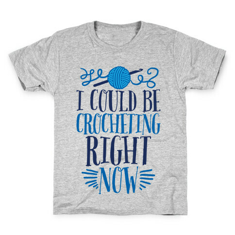 I Could Be Crocheting Right Now Kids T-Shirt