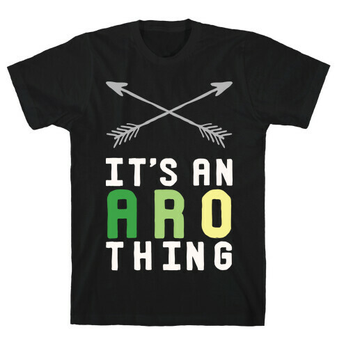 It's An Aro Thing T-Shirt