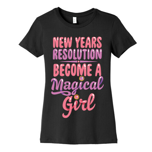 New Years Resolution: Become A Magical Girl Womens T-Shirt