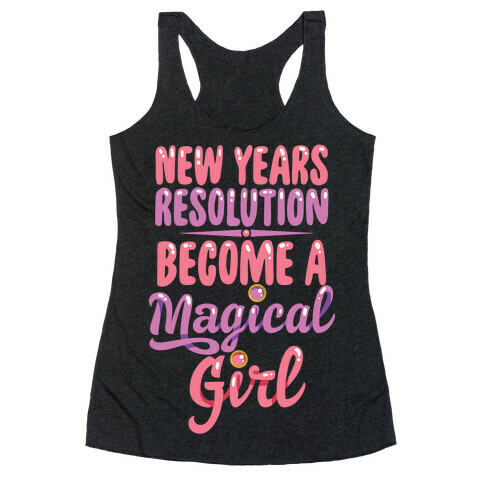 New Years Resolution: Become A Magical Girl Racerback Tank Top