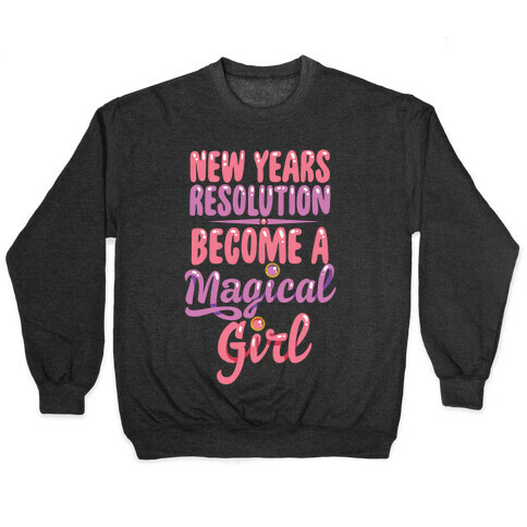 New Years Resolution: Become A Magical Girl Pullover