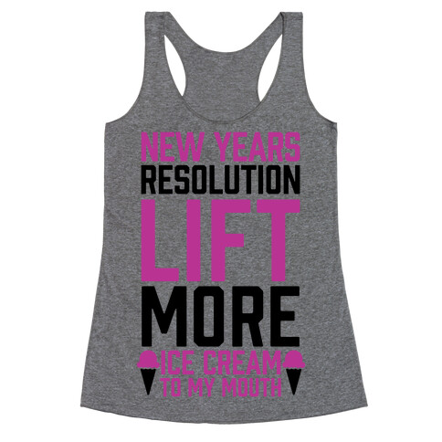 New Years Resolution: Lift More (Ice Cream To My Mouth) Racerback Tank Top