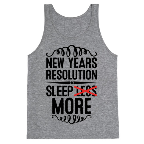 New Years Resolution: Sleep More Tank Top