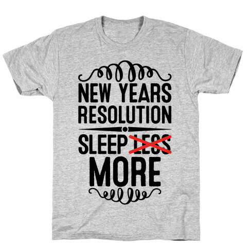 New Years Resolution: Sleep More T-Shirt