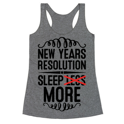 New Years Resolution: Sleep More Racerback Tank Top