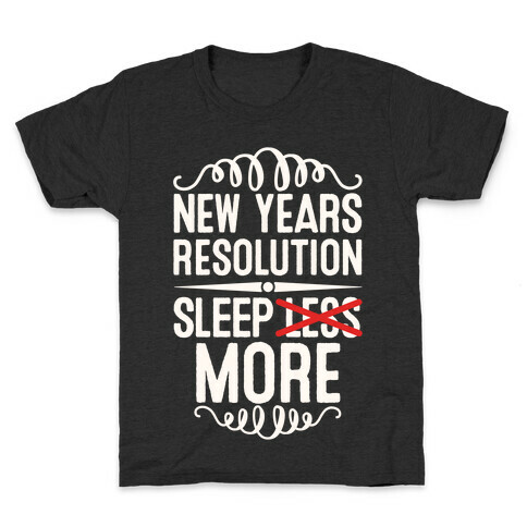 New Years Resolution: Sleep More Kids T-Shirt
