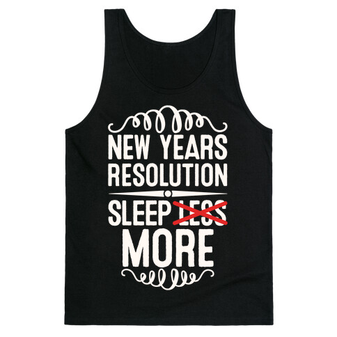 New Years Resolution: Sleep More Tank Top