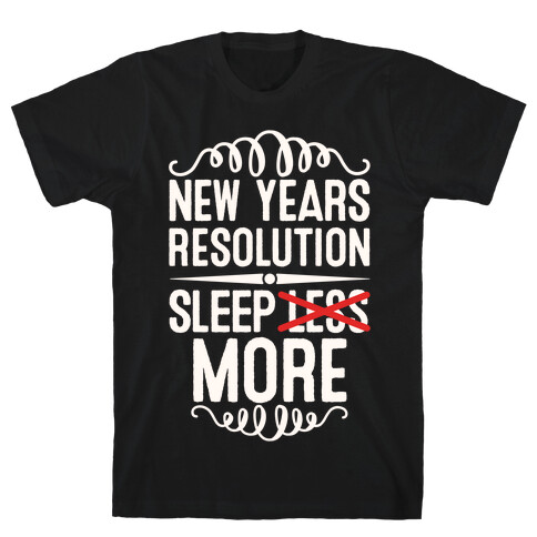 New Years Resolution: Sleep More T-Shirt