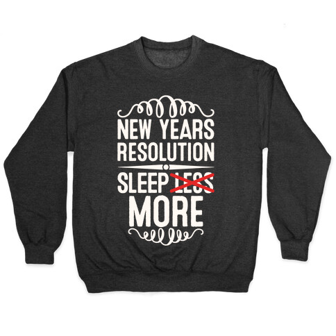New Years Resolution: Sleep More Pullover