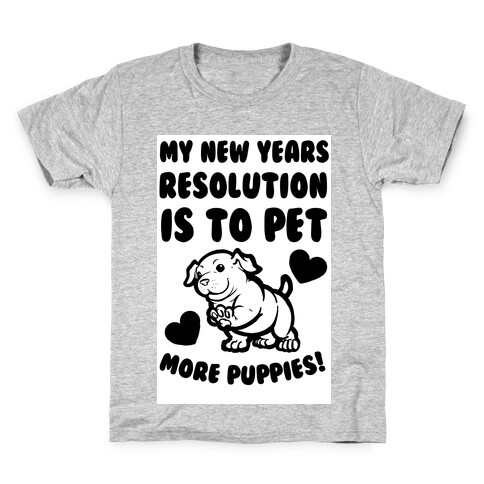 My New Year's Resolution is to Pet More Puppies! Kids T-Shirt