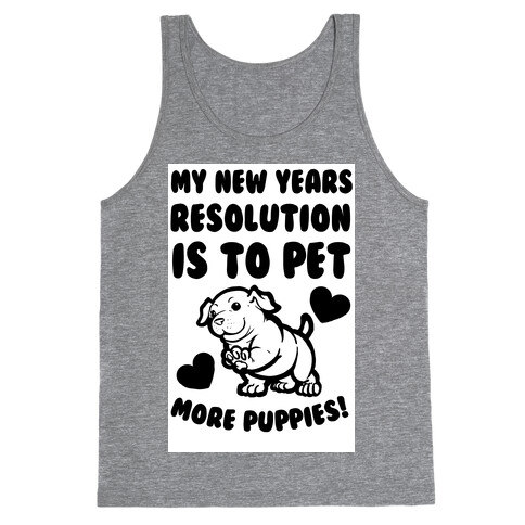 My New Year's Resolution is to Pet More Puppies! Tank Top