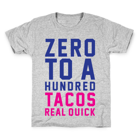 Zero To A Hundred Tacos Real Quick Kids T-Shirt
