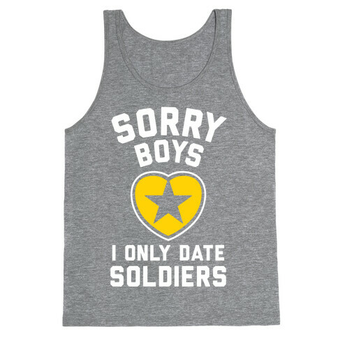 Sorry Boys, I Only Date Soldiers Tank Top