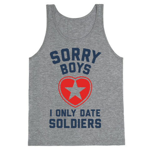 Sorry Boys, I Only Date Soldiers Tank Top
