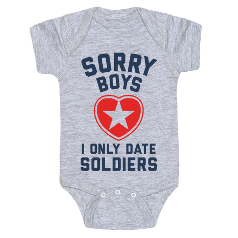 Sorry Boys, I Only Date Soldiers Baby One-Piece