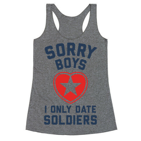 Sorry Boys, I Only Date Soldiers Racerback Tank Top