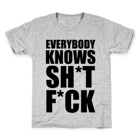 Everybody Knows Sh*t F*ck (Censored) Kids T-Shirt