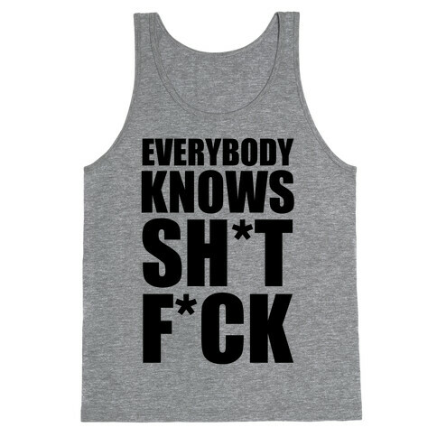 Everybody Knows Sh*t F*ck (Censored) Tank Top