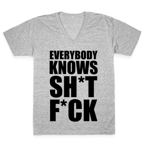 Everybody Knows Sh*t F*ck (Censored) V-Neck Tee Shirt