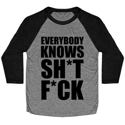 Everybody Knows Sh*t F*ck (Censored) Baseball Tee