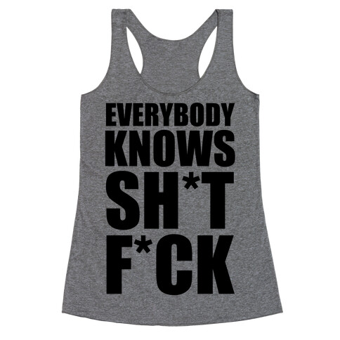 Everybody Knows Sh*t F*ck (Censored) Racerback Tank Top