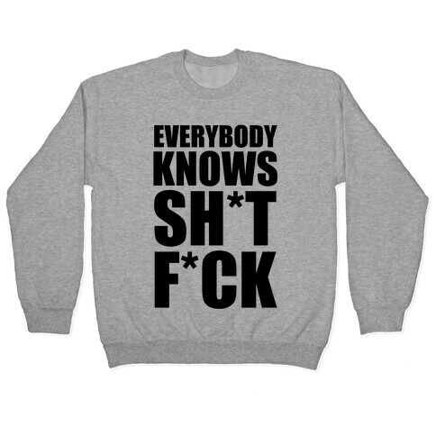 Everybody Knows Sh*t F*ck (Censored) Pullover