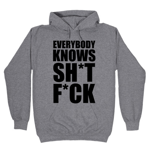 Everybody Knows Sh*t F*ck (Censored) Hooded Sweatshirt