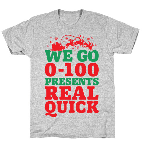 We Go Zero To A Hundred Presents Real Quick T-Shirt