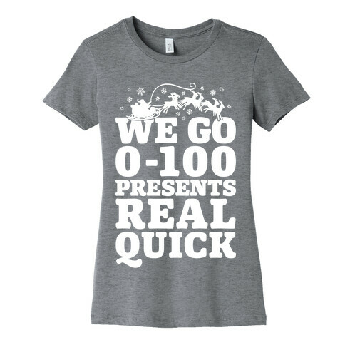 We Go Zero To A Hundred Presents Real Quick Womens T-Shirt