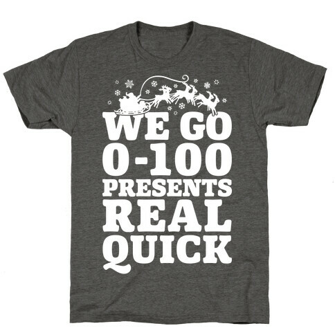 We Go Zero To A Hundred Presents Real Quick T-Shirt